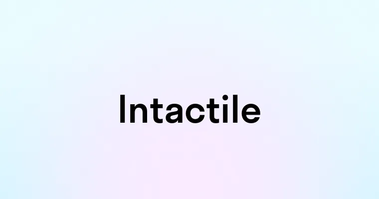 Intactile