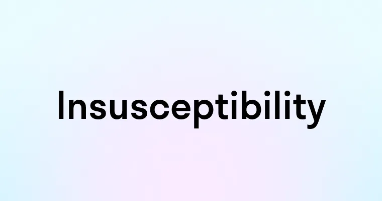 Insusceptibility