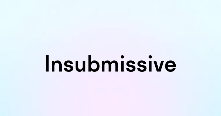 Insubmissive