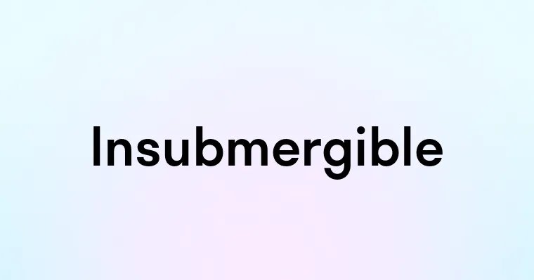 Insubmergible