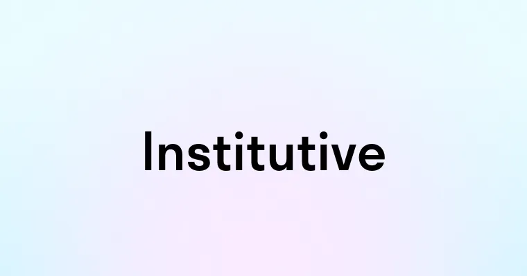 Institutive