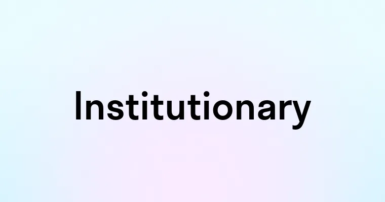 Institutionary