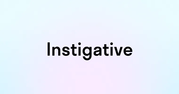 Instigative