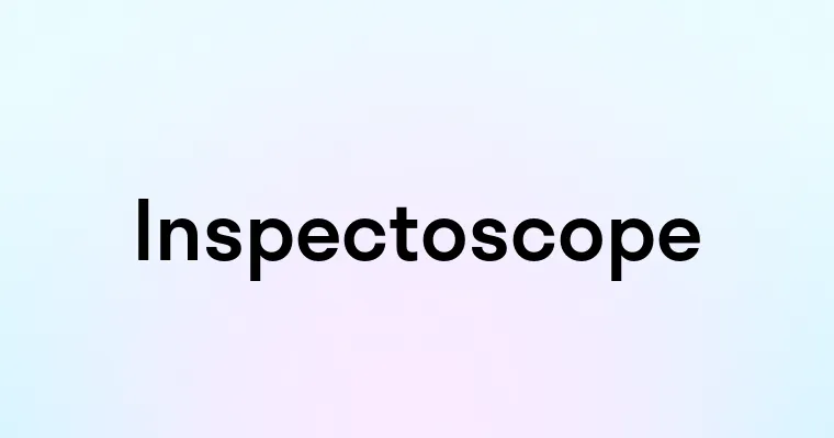 Inspectoscope