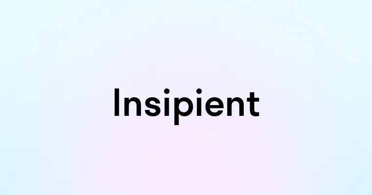 Insipient