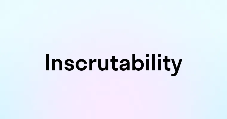 Inscrutability