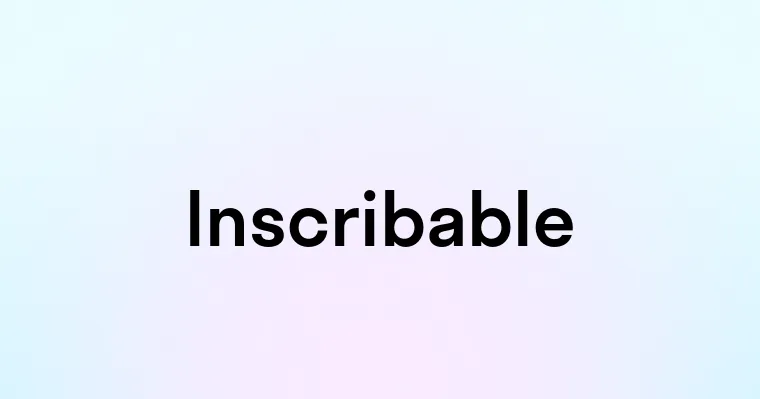 Inscribable