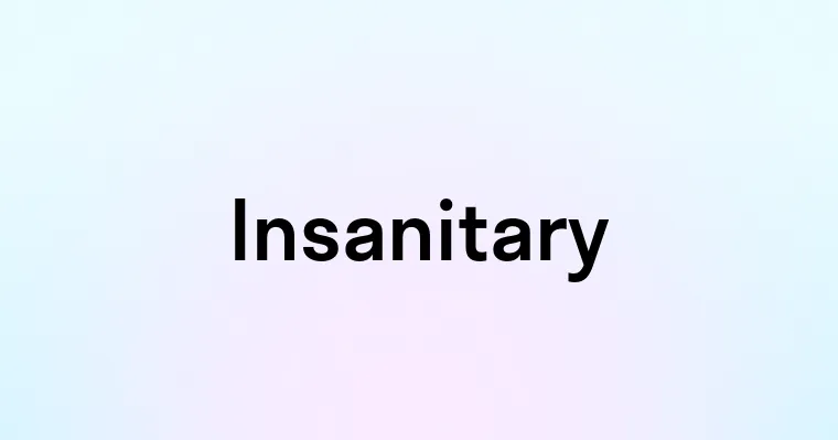 Insanitary