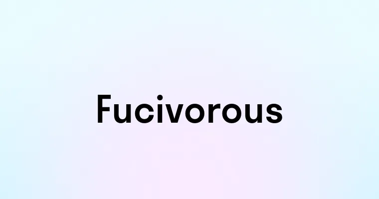 Fucivorous