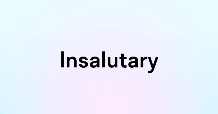 Insalutary