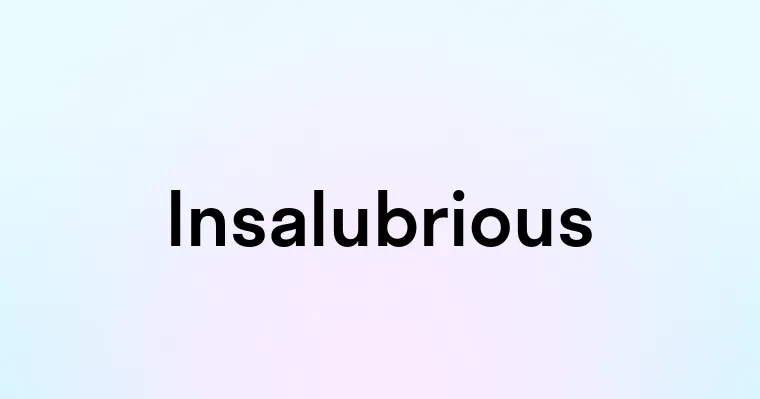 Insalubrious