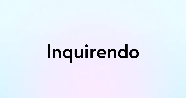 Inquirendo