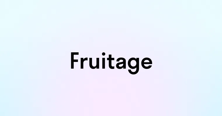 Fruitage