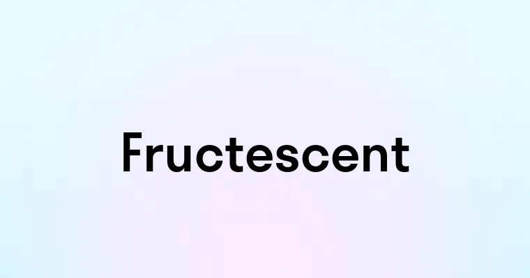 Fructescent