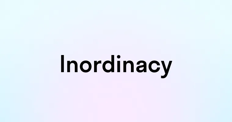 Inordinacy