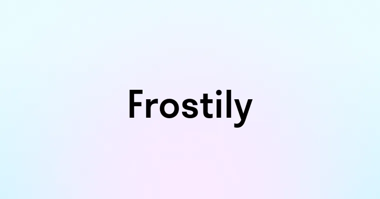 Frostily