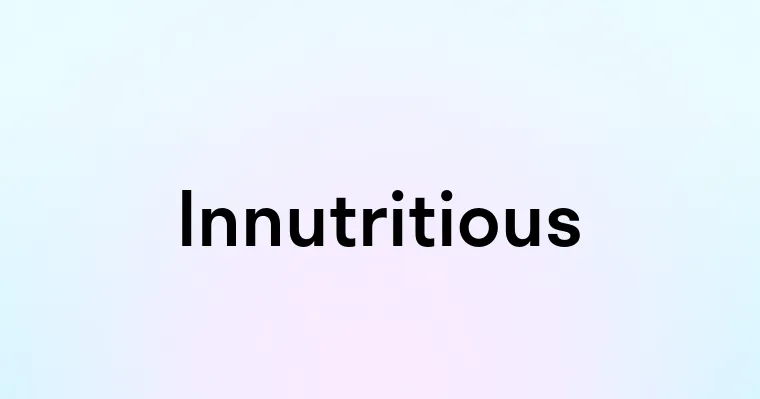 Innutritious