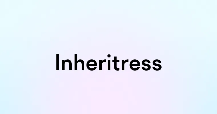 Inheritress