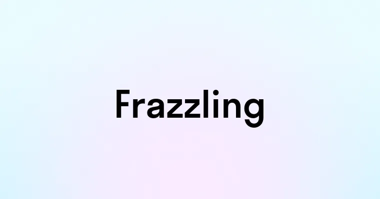 Frazzling