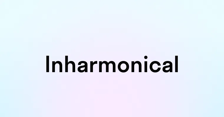 Inharmonical