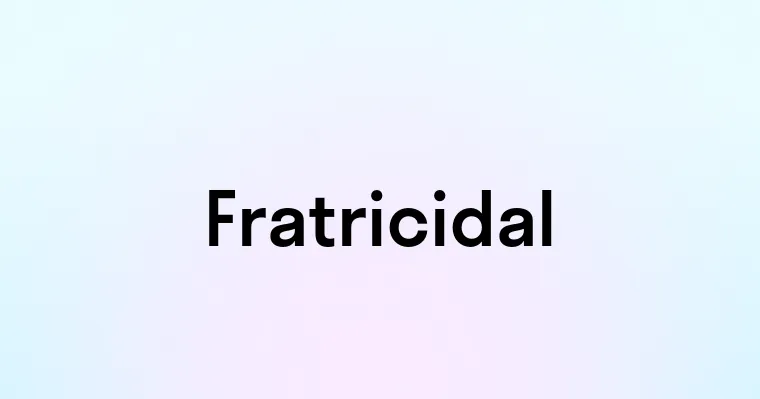 Fratricidal