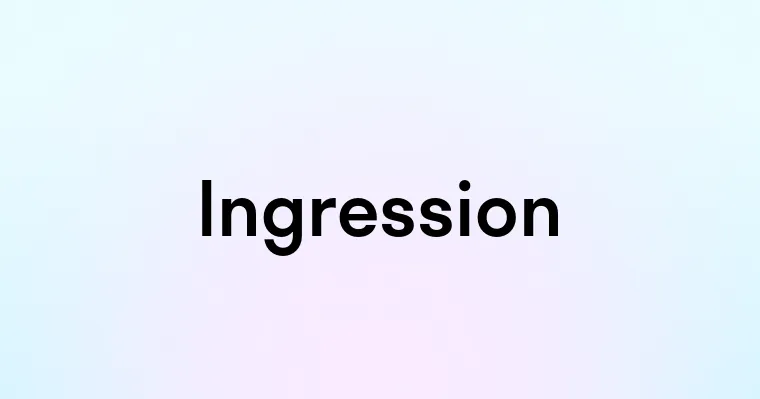 Ingression