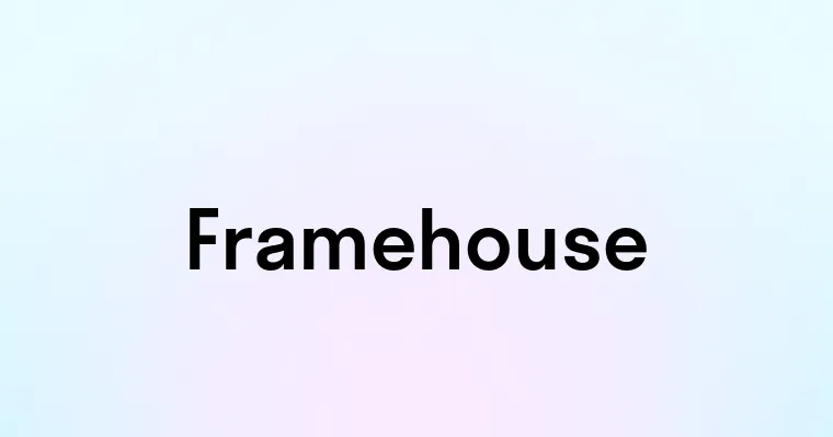 Framehouse