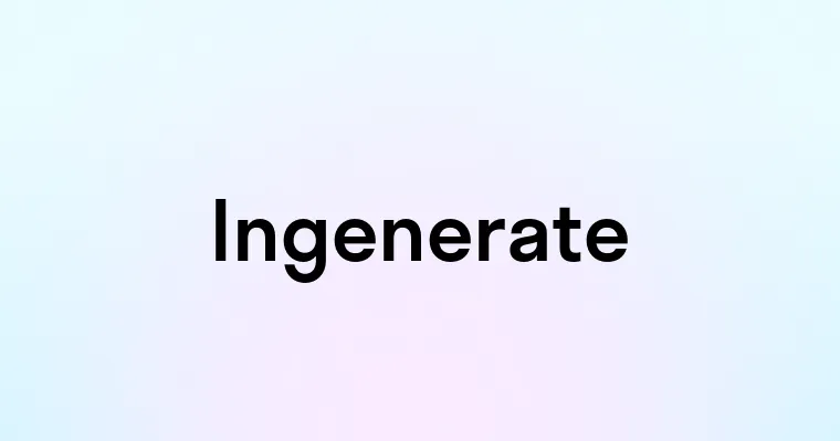 Ingenerate