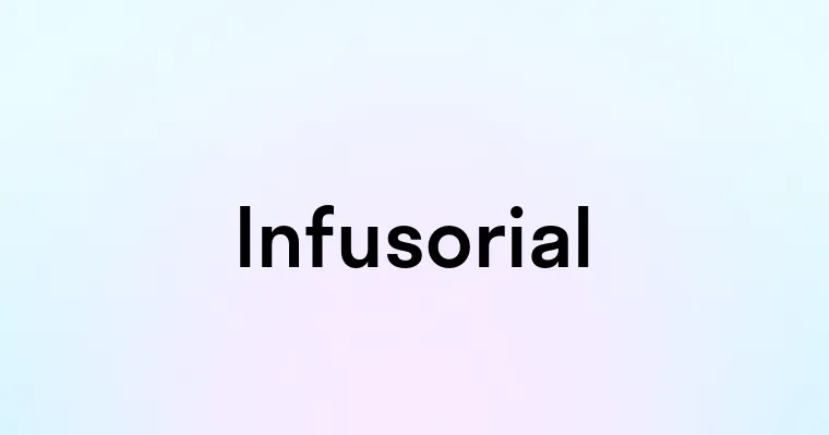 Infusorial