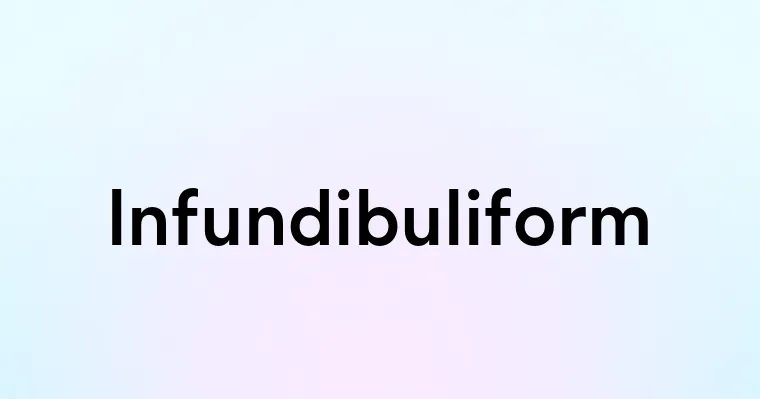 Infundibuliform