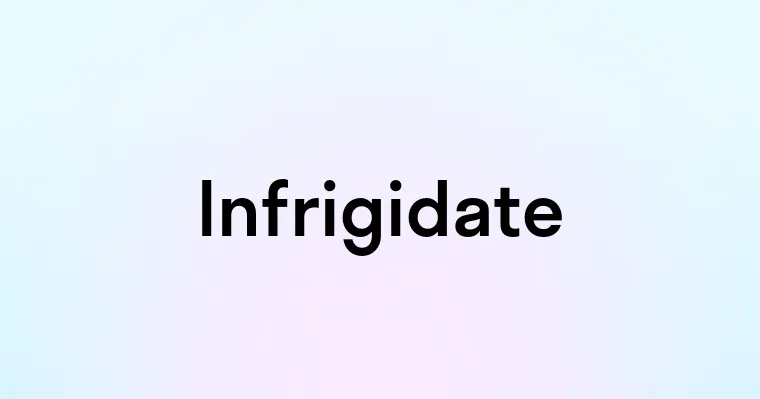 Infrigidate