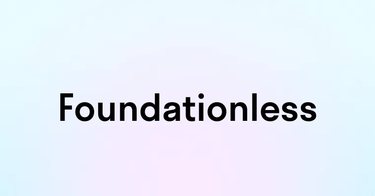 Foundationless