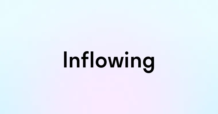 Inflowing