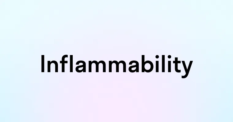 Inflammability