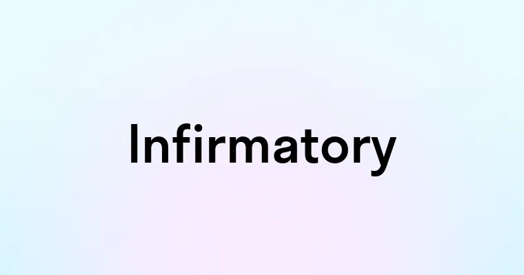 Infirmatory