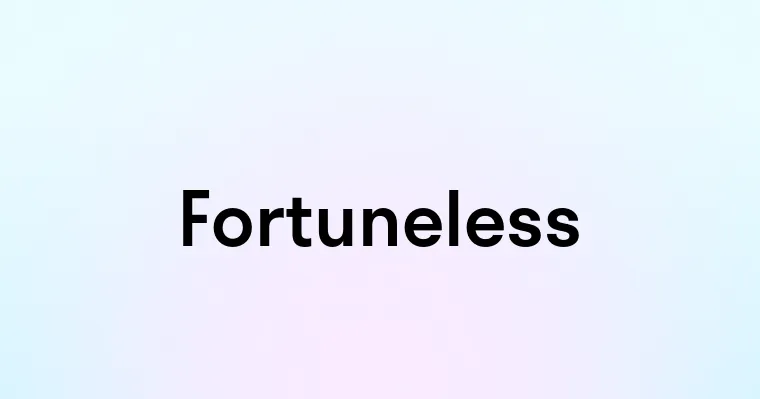 Fortuneless