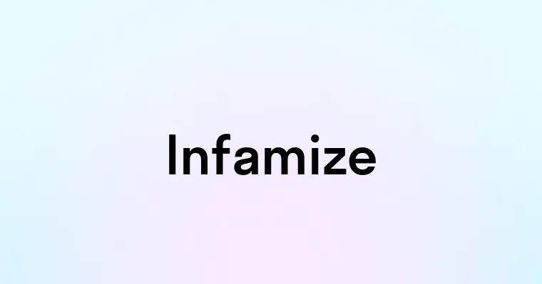 Infamize