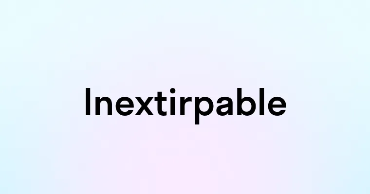 Inextirpable