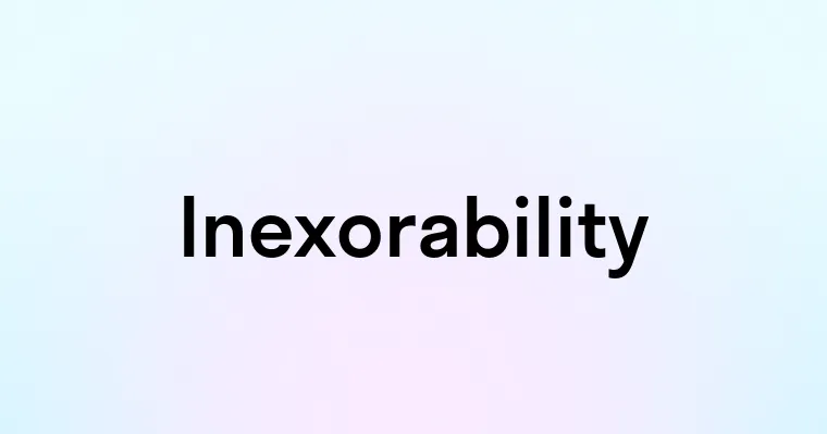 Inexorability