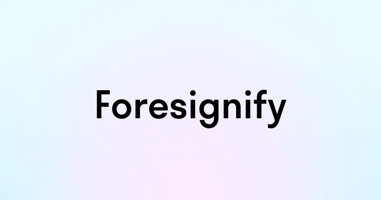 Foresignify