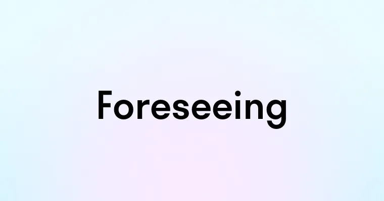 Foreseeing