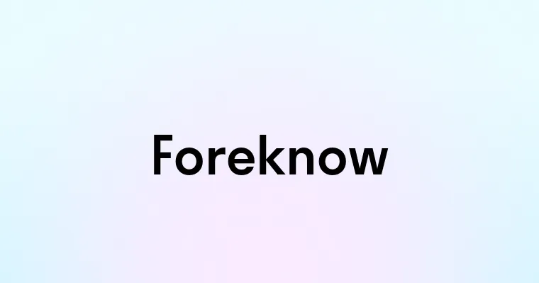 Foreknow