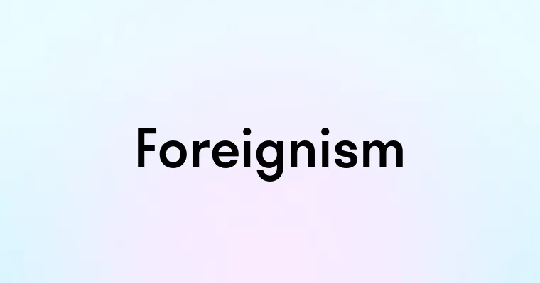 Foreignism