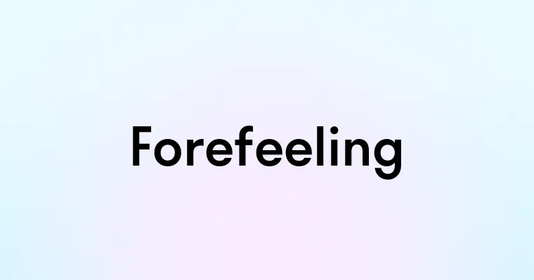 Forefeeling