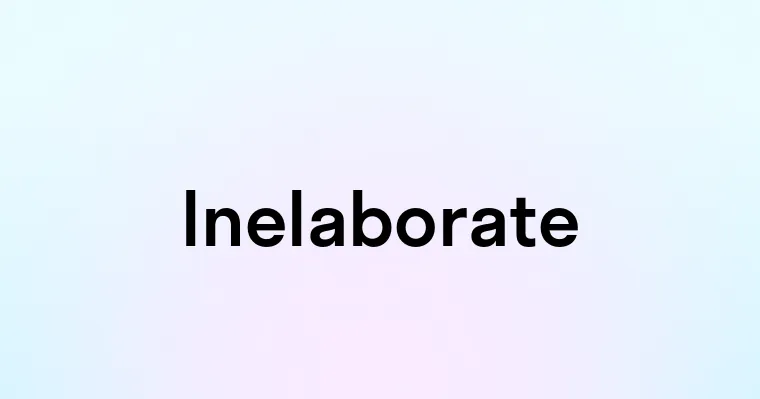 Inelaborate