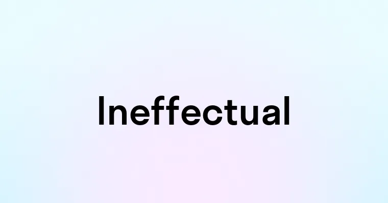 Ineffectual