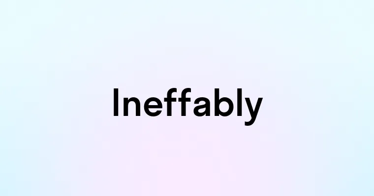 Ineffably