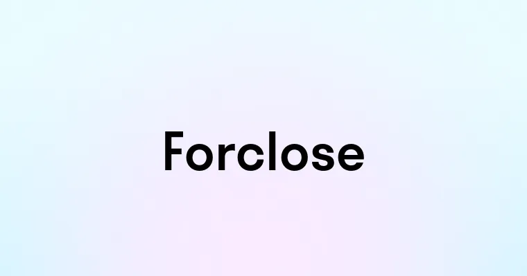 Forclose