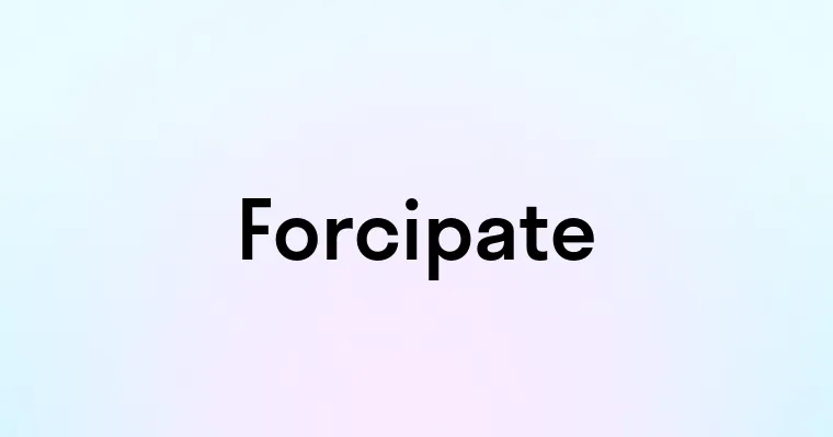 Forcipate