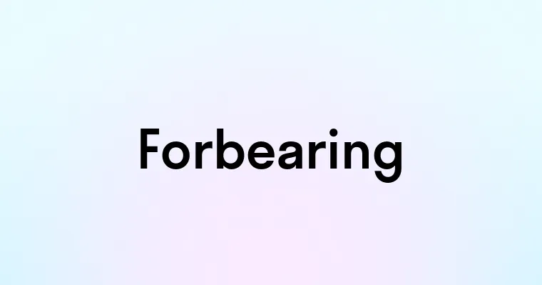 Forbearing